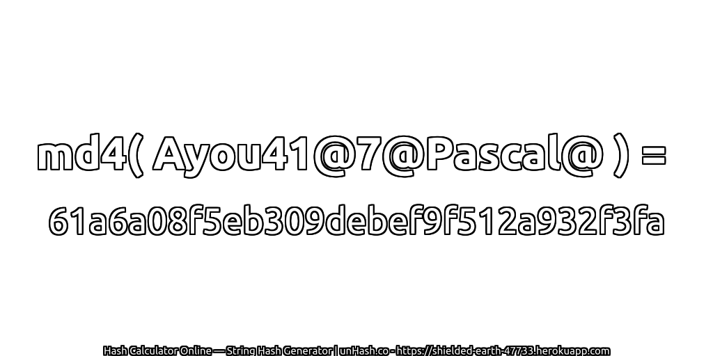md4( Ayou41@7@Pascal@ ) = 61a6a08f5eb309debef9f512a932f3fa | unHash.co