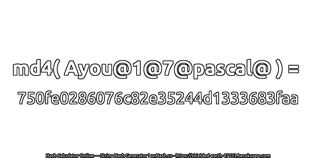 md4( Ayou@1@7@pascal@ ) = 750fe0286076c82e35244d1333683faa | unHash.co