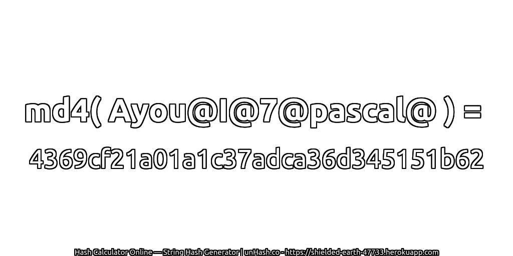 md4( Ayou@I@7@pascal@ ) = 4369cf21a01a1c37adca36d345151b62 | unHash.co