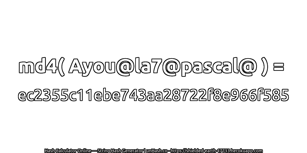 md4( Ayou@la7@pascal@ ) = ec2355c11ebe743aa28722f8e966f585 | unHash.co