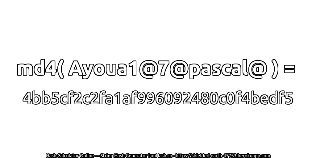 md4( Ayoua1@7@pascal@ ) = 4bb5cf2c2fa1af996092480c0f4bedf5 | unHash.co
