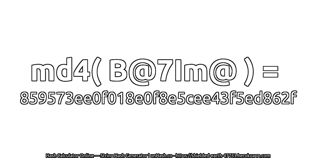 md4( B@7Im@ ) = 859573ee0f018e0f8e5cee43f5ed862f | unHash.co