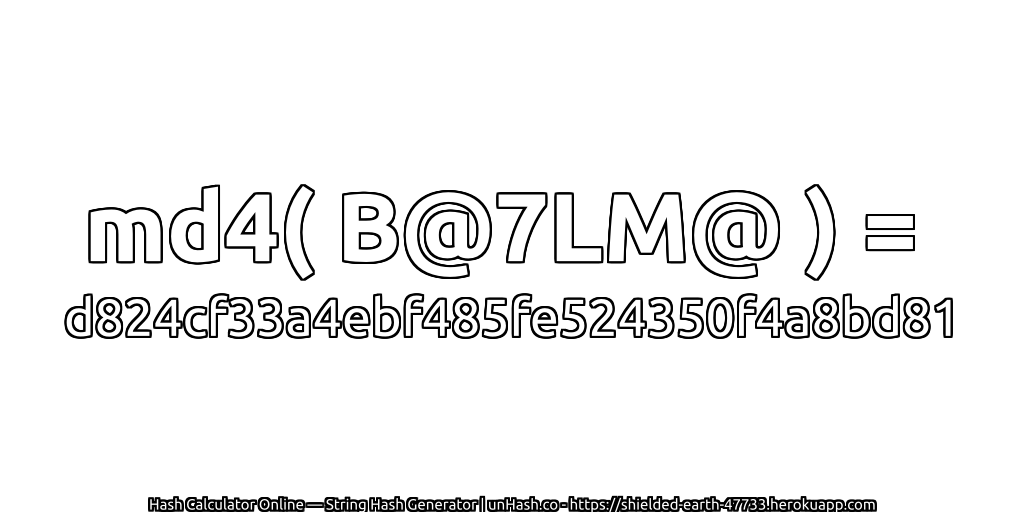 md4( B@7LM@ ) = d824cf33a4ebf485fe524350f4a8bd81 | unHash.co