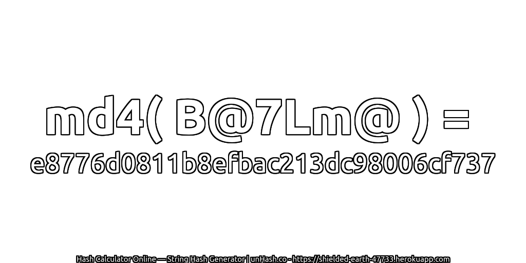 md4( B@7Lm@ ) = e8776d0811b8efbac213dc98006cf737 | unHash.co