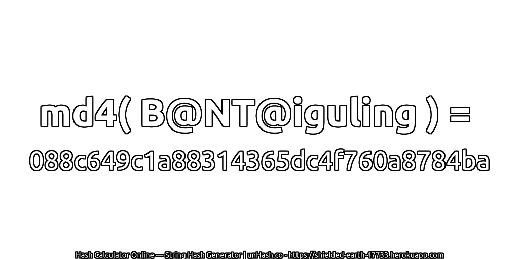 md4( B@NT@iguling ) = 088c649c1a88314365dc4f760a8784ba | unHash.co