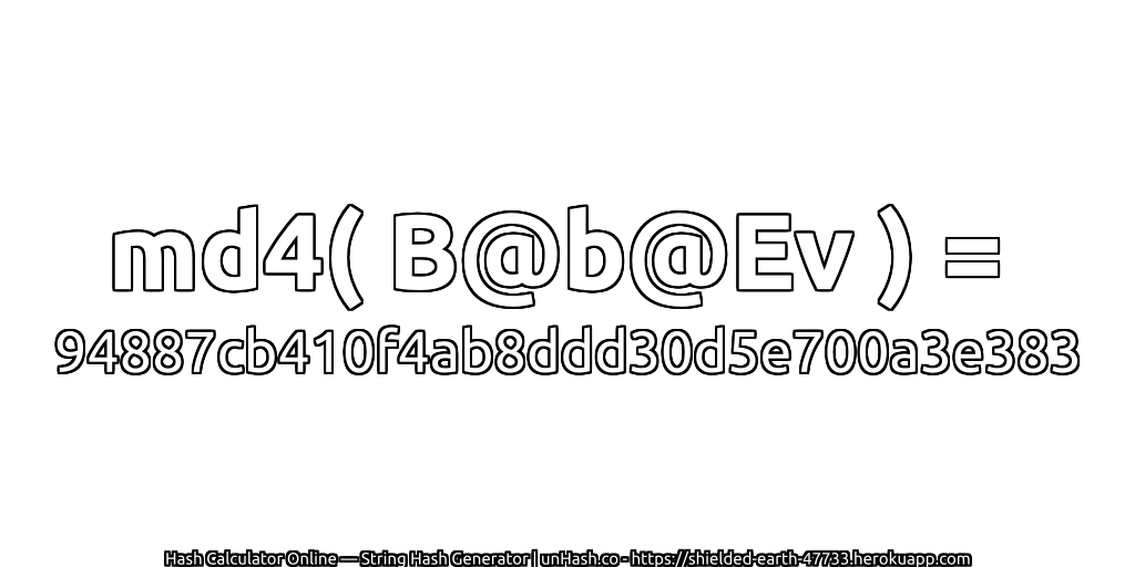 md4( B@b@Ev ) = 94887cb410f4ab8ddd30d5e700a3e383 | unHash.co