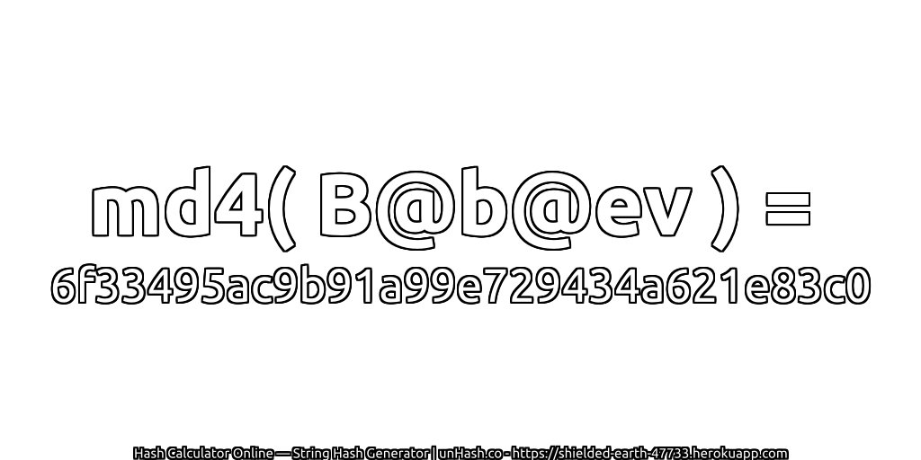 md4( B@b@ev ) = 6f33495ac9b91a99e729434a621e83c0 | unHash.co