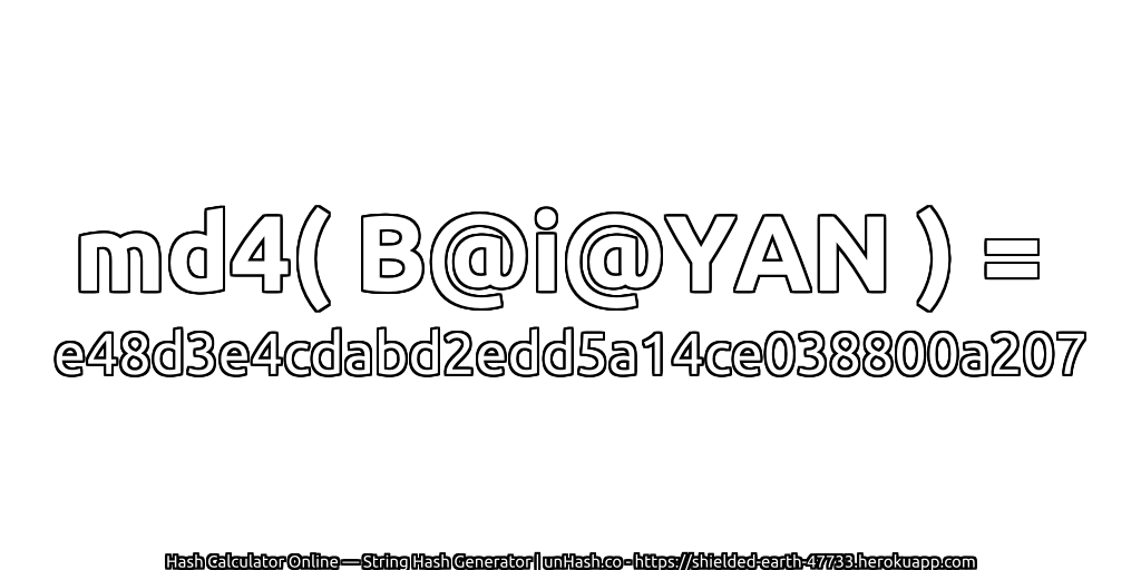 md4( B@i@YAN ) = e48d3e4cdabd2edd5a14ce038800a207 | unHash.co
