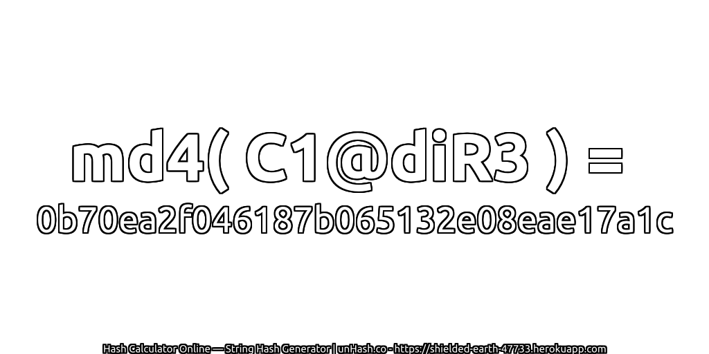 md4( C1@diR3 ) = 0b70ea2f046187b065132e08eae17a1c | unHash.co