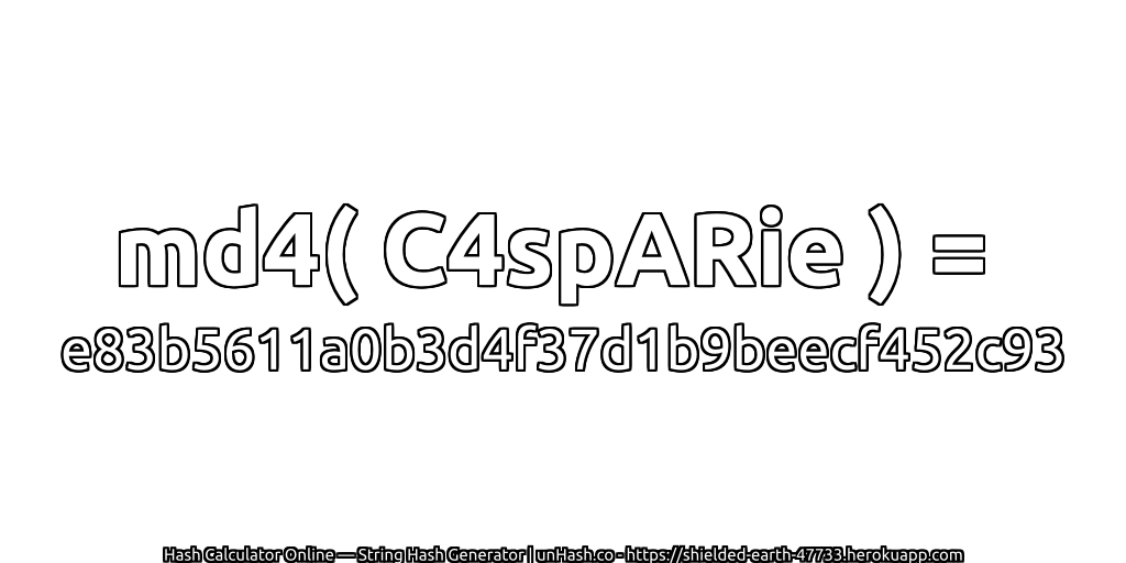 md4( C4spARie ) = e83b5611a0b3d4f37d1b9beecf452c93 | unHash.co