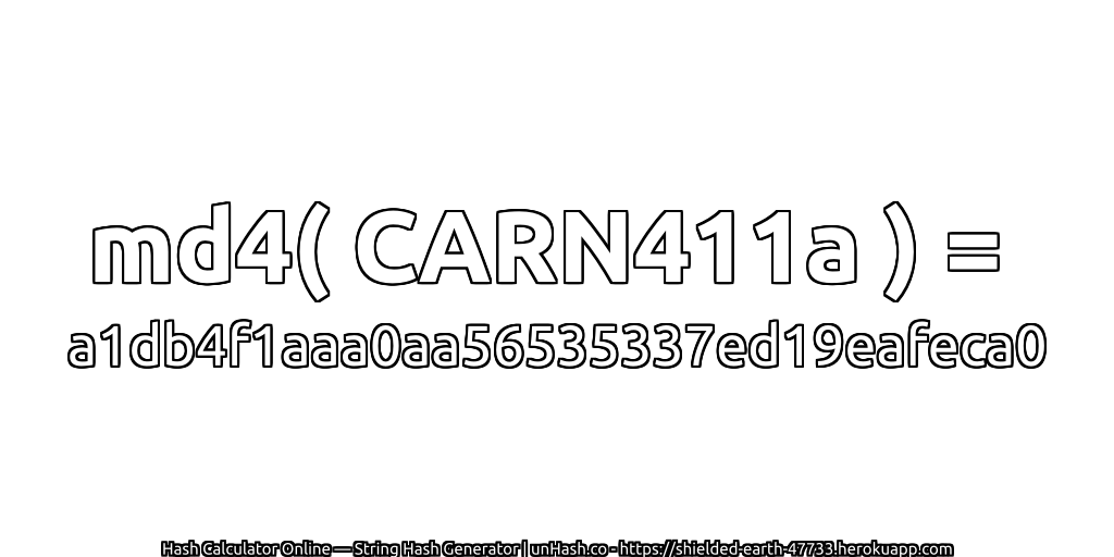 md4( CARN411a ) = a1db4f1aaa0aa56535337ed19eafeca0 | unHash.co
