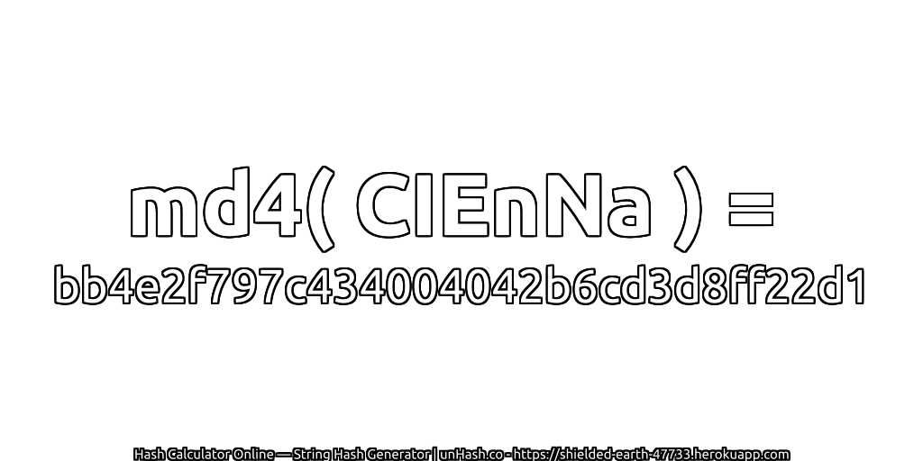 md4( CIEnNa ) = bb4e2f797c434004042b6cd3d8ff22d1 | unHash.co