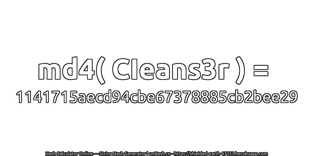 md4( CIeans3r ) = 1141715aecd94cbe67378885cb2bee29 | unHash.co