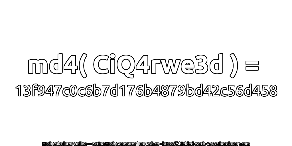 md4( CiQ4rwe3d ) = 13f947c0c6b7d176b4879bd42c56d458 | unHash.co