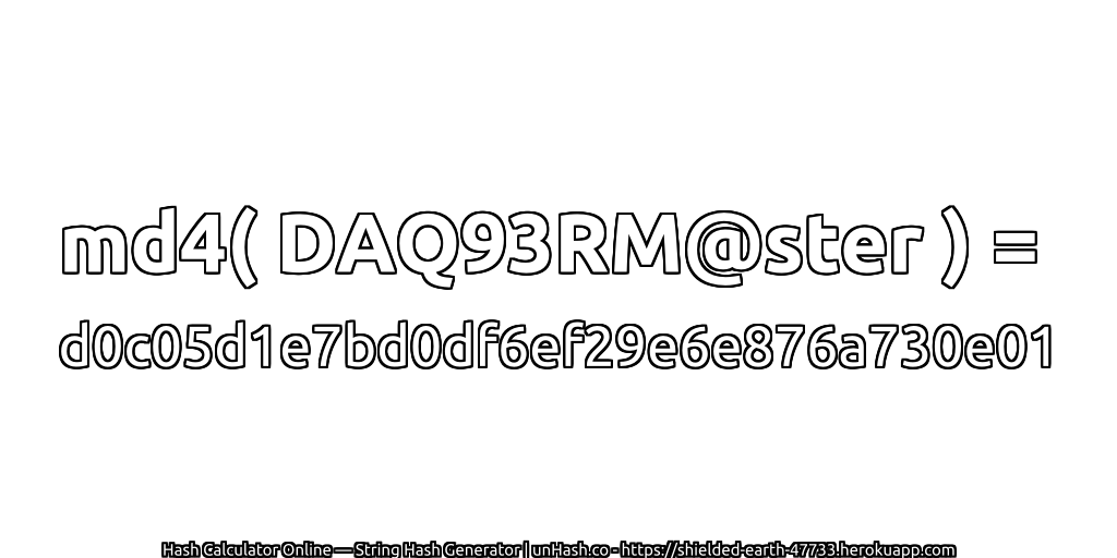 md4( DAQ93RM@ster ) = d0c05d1e7bd0df6ef29e6e876a730e01 | unHash.co