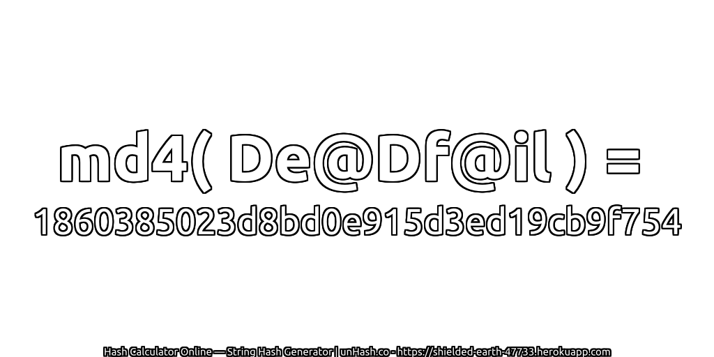 md4( De@Df@il ) = 1860385023d8bd0e915d3ed19cb9f754 | unHash.co