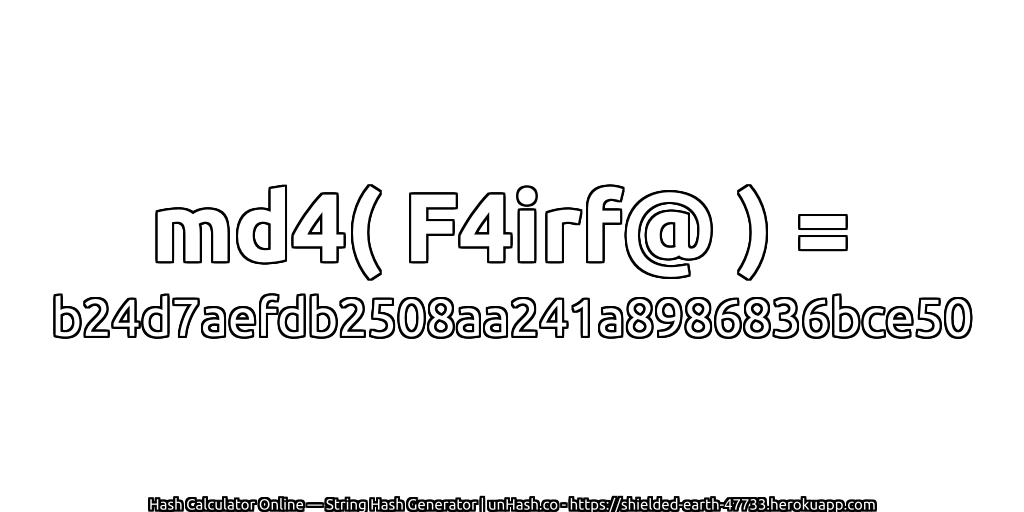 md4( F4irf@ ) = b24d7aefdb2508aa241a8986836bce50 | unHash.co