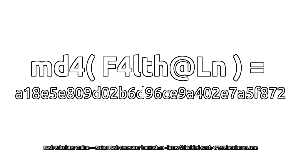 md4( F4lth@Ln ) = a18e5e809d02b6d96ce9a402e7a5f872 | unHash.co