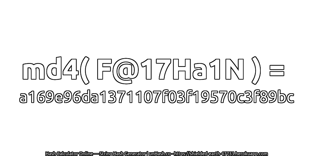 md4( F@17Ha1N ) = a169e96da1371107f03f19570c3f89bc | unHash.co