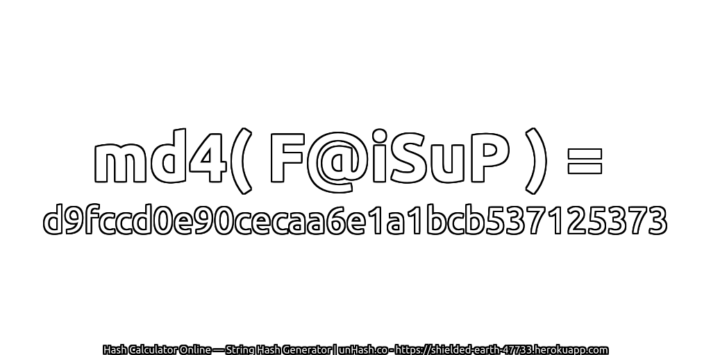 md4( F@iSuP ) = d9fccd0e90cecaa6e1a1bcb537125373 | unHash.co