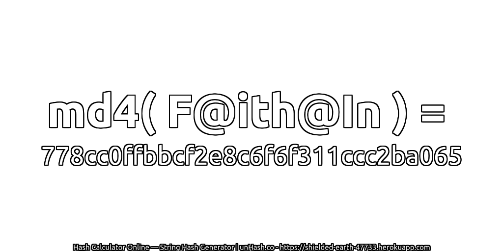 md4( F@ith@In ) = 778cc0ffbbcf2e8c6f6f311ccc2ba065 | unHash.co