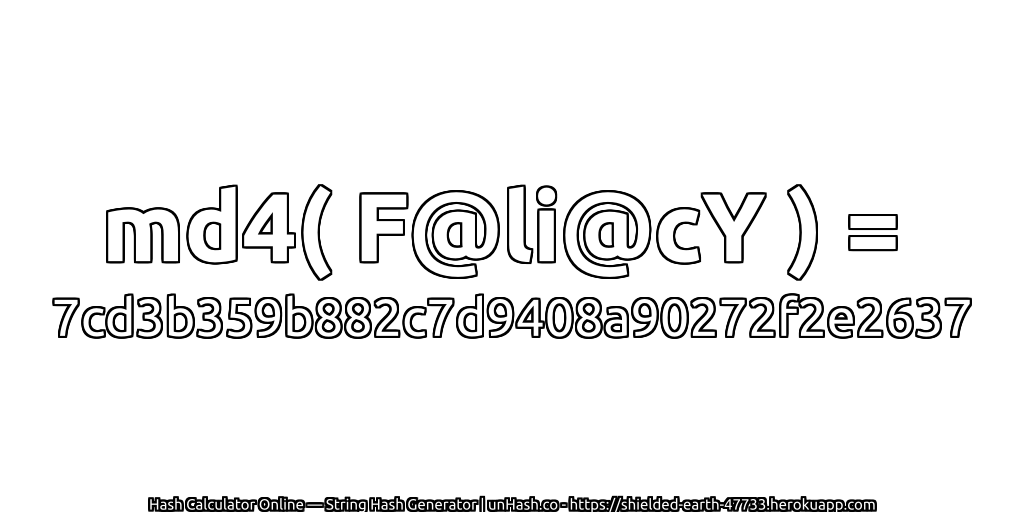 md4( F@li@cY ) = 7cd3b359b882c7d9408a90272f2e2637 | unHash.co