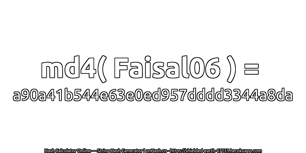 md4( Faisal06 ) = a90a41b544e63e0ed957dddd3344a8da | unHash.co