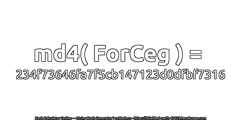 md4( ForCeg ) = 234f73646fa7f5cb147123d0dfbf7316 | unHash.co