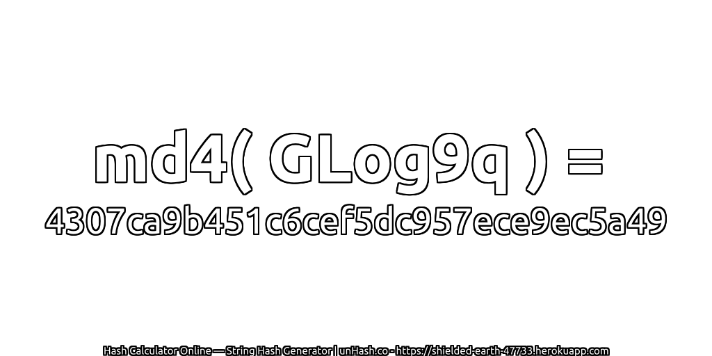 md4( GLog9q ) = 4307ca9b451c6cef5dc957ece9ec5a49 | unHash.co
