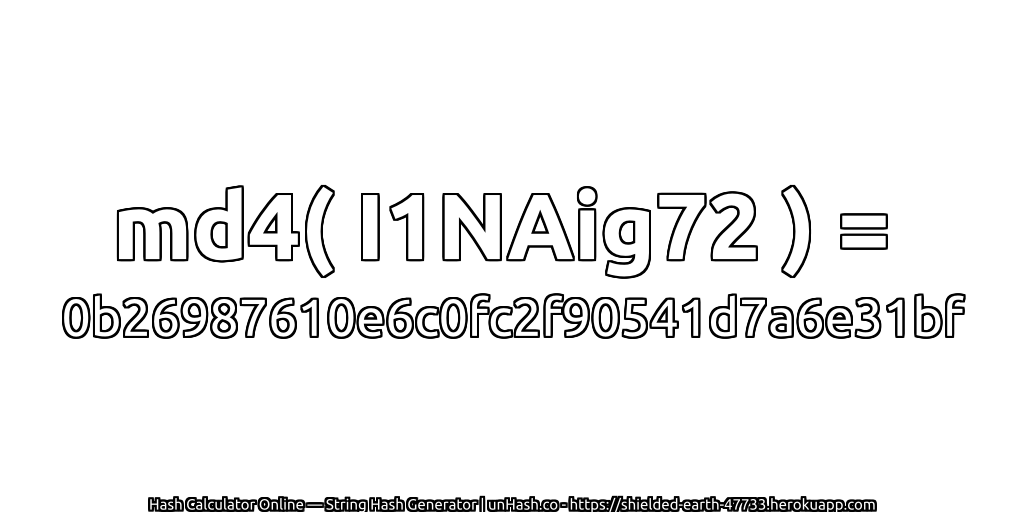 md4( I1NAig72 ) = 0b26987610e6c0fc2f90541d7a6e31bf | unHash.co