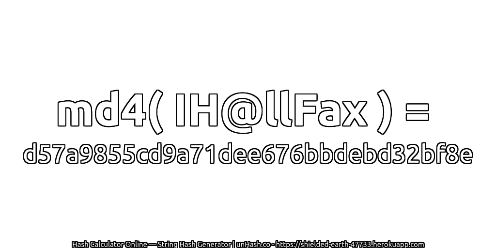 md4( IH@llFax ) = d57a9855cd9a71dee676bbdebd32bf8e | unHash.co