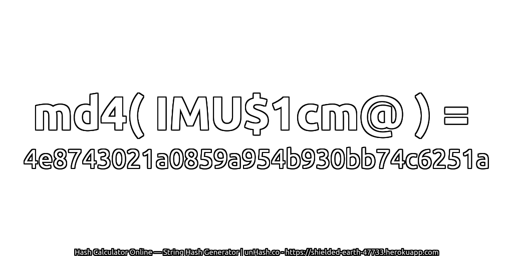 md4( IMU$1cm@ ) = 4e8743021a0859a954b930bb74c6251a | unHash.co