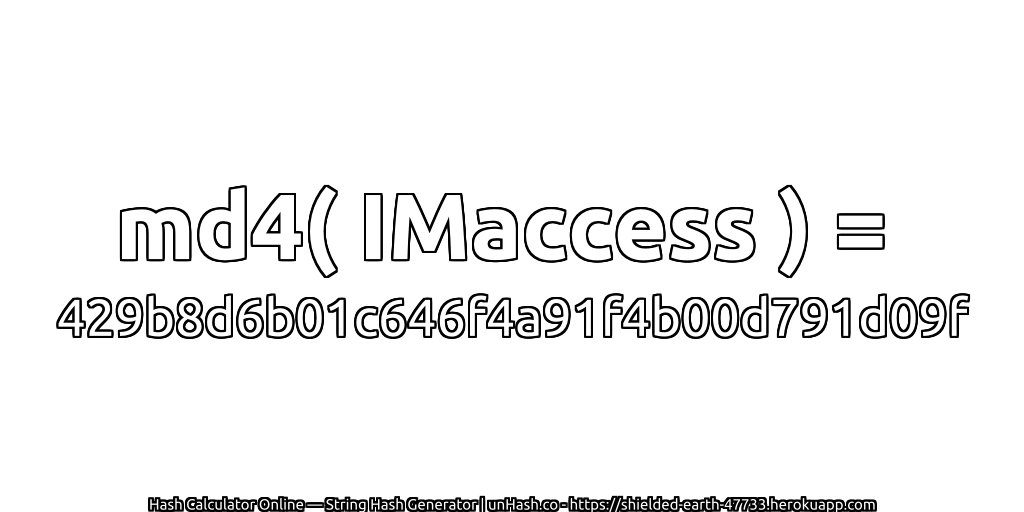 md4( IMaccess ) = 429b8d6b01c646f4a91f4b00d791d09f | unHash.co