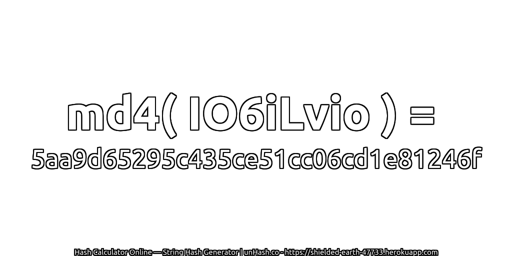 md4( IO6iLvio ) = 5aa9d65295c435ce51cc06cd1e81246f | unHash.co