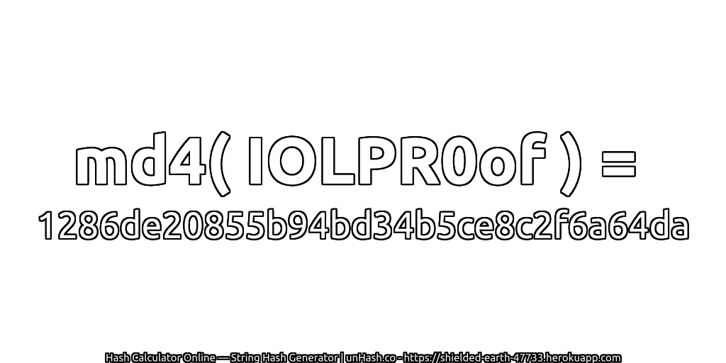 md4( IOLPR0of ) = 1286de20855b94bd34b5ce8c2f6a64da | unHash.co