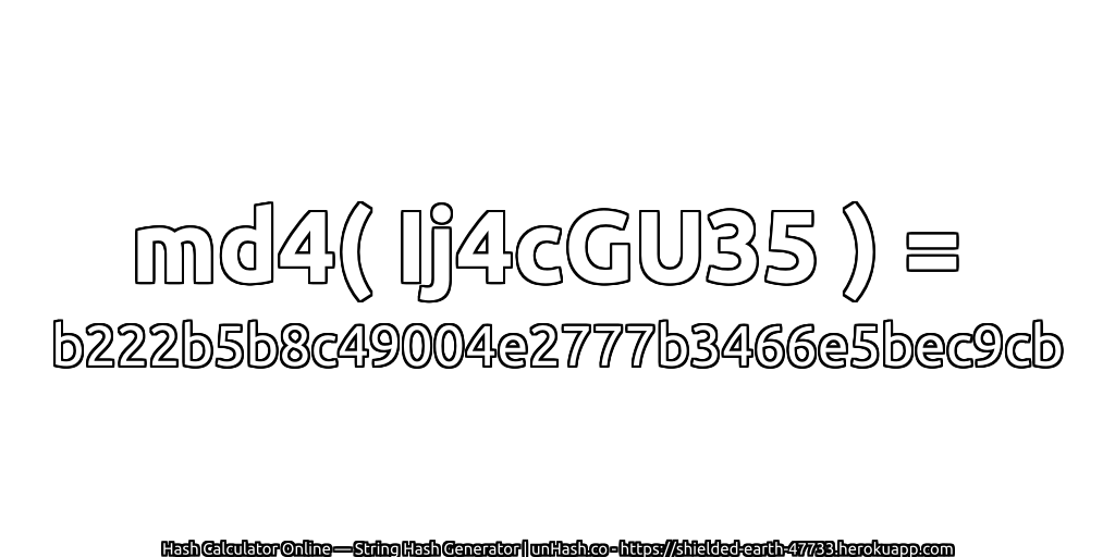 md4( Ij4cGU35 ) = b222b5b8c49004e2777b3466e5bec9cb | unHash.co