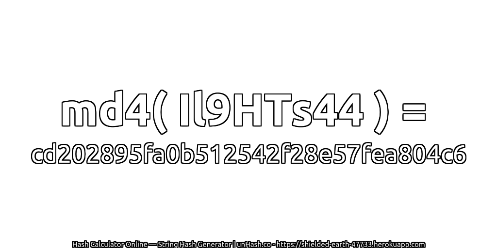 md4( Il9HTs44 ) = cd202895fa0b512542f28e57fea804c6 | unHash.co