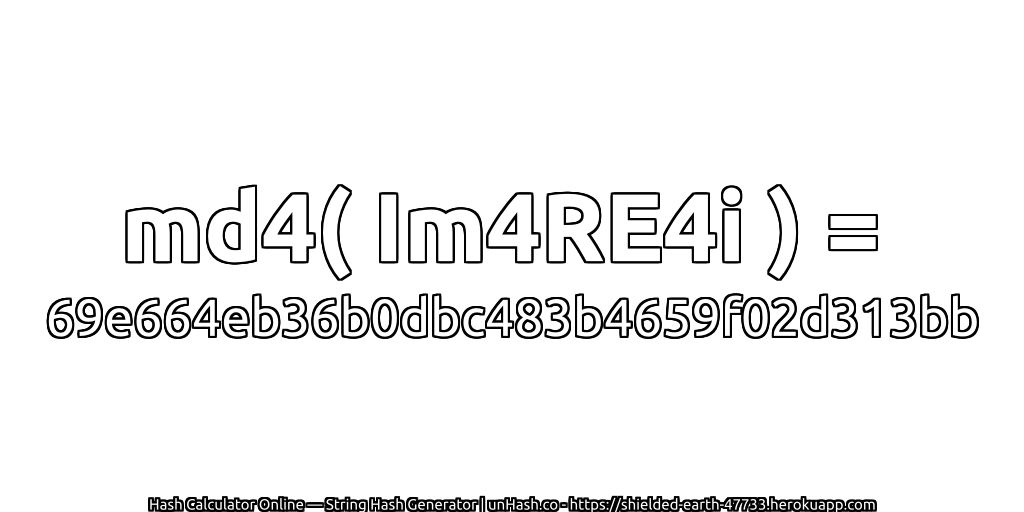 md4( Im4RE4i ) = 69e664eb36b0dbc483b4659f02d313bb | unHash.co
