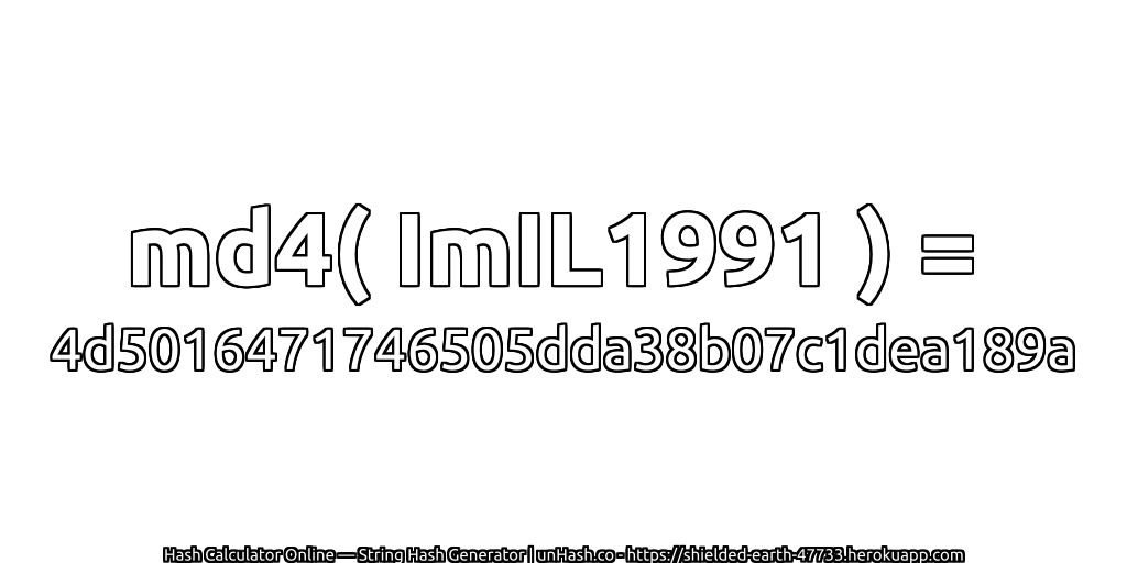 md4( ImIL1991 ) = 4d5016471746505dda38b07c1dea189a | unHash.co