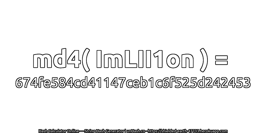 md4( ImLII1on ) = 674fe584cd41147ceb1c6f525d242453 | unHash.co