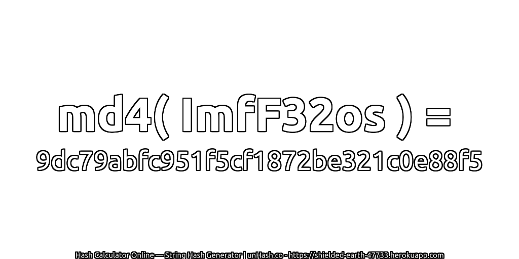 md4( ImfF32os ) = 9dc79abfc951f5cf1872be321c0e88f5 | unHash.co