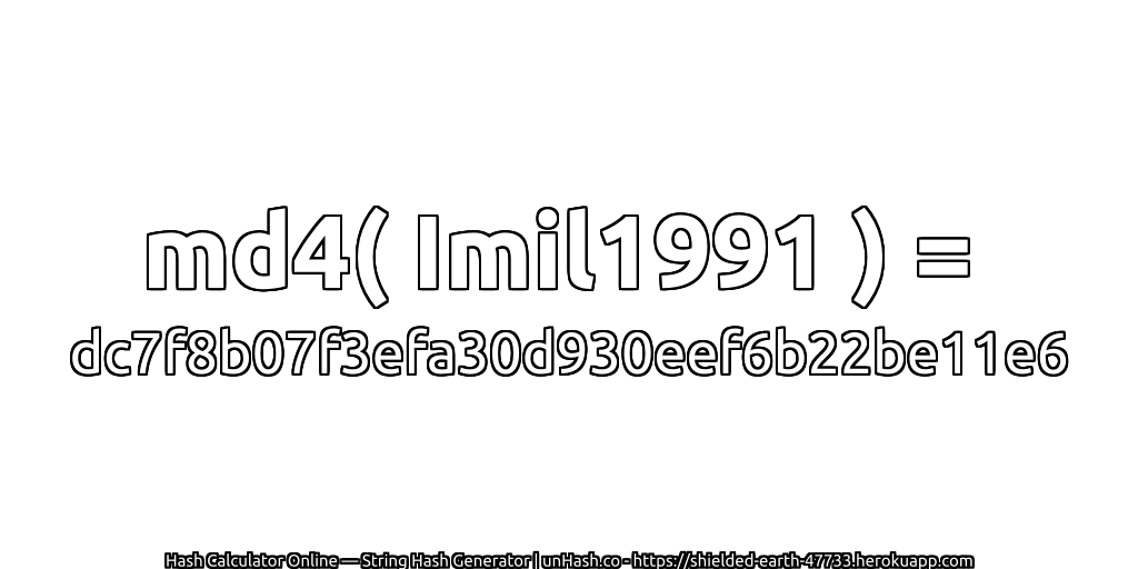 md4( Imil1991 ) = dc7f8b07f3efa30d930eef6b22be11e6 | unHash.co