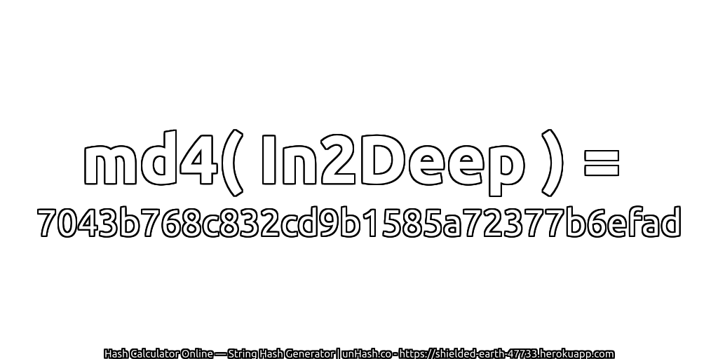 md4( In2Deep ) = 7043b768c832cd9b1585a72377b6efad | unHash.co