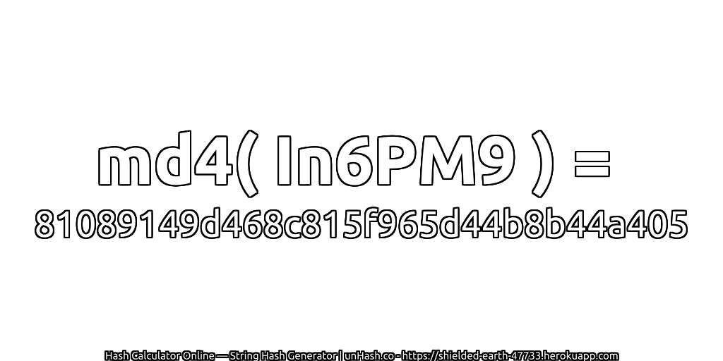 md4( In6PM9 ) = 81089149d468c815f965d44b8b44a405 | unHash.co
