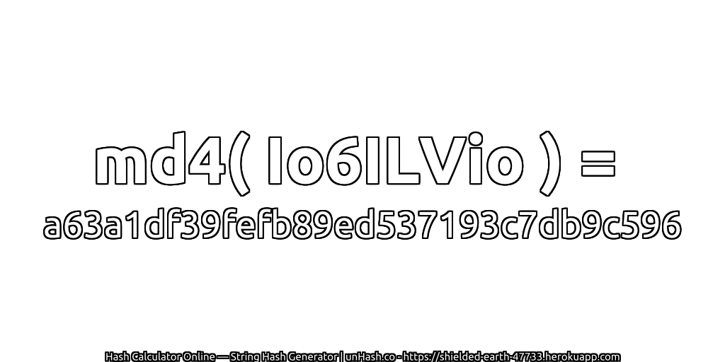 md4( Io6ILVio ) = a63a1df39fefb89ed537193c7db9c596 | unHash.co