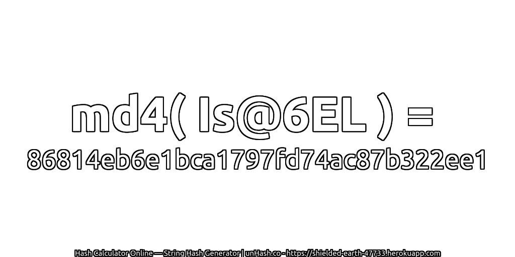 md4( Is@6EL ) = 86814eb6e1bca1797fd74ac87b322ee1 | unHash.co