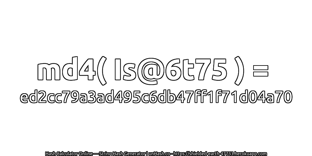 md4( Is@6t75 ) = ed2cc79a3ad495c6db47ff1f71d04a70 | unHash.co