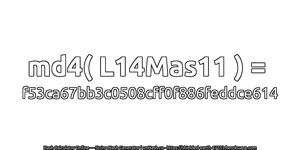 md4( L14Mas11 ) = f53ca67bb3c0508cff0f886feddce614 | unHash.co
