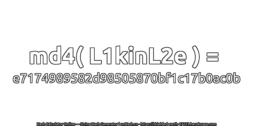 md4( L1kinL2e ) = e7174989582d98505870bf1c17b0ac0b | unHash.co