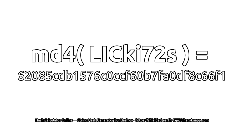md4( LICki72s ) = 62085cdb1576c0ccf60b7fa0df8c66f1 | unHash.co